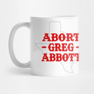 Abort Greg Abbott Mug